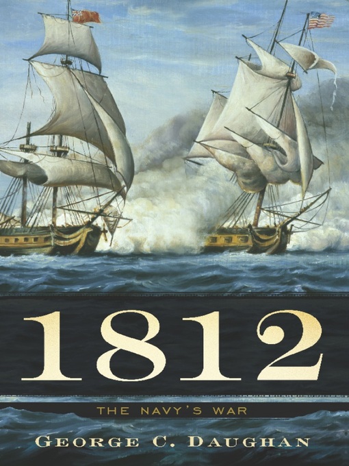 Title details for 1812 by George C Daughan - Available